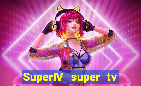 SuperIV super tv ao vivo super tv